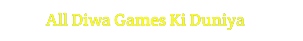 All Diwa Games Ki Duniya